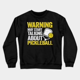 Warning May Start Talking About Pickleball Funny Pickleball Crewneck Sweatshirt